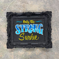 ONLY THE STRONG SURVIVE