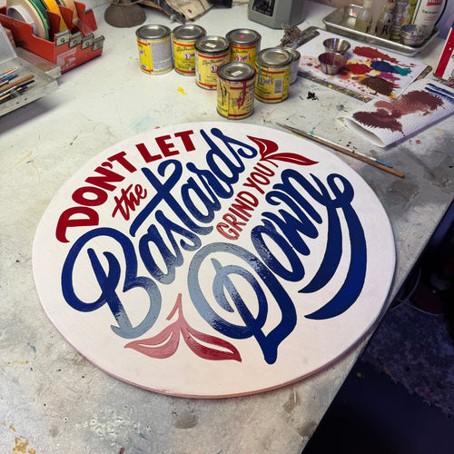 Don’t Let the Bastards Grind You Down…